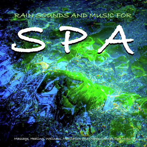 Rain Sounds and Music For Spa, Massage, Healing, Wellness, Meditation and Water Sounds Spa Music_poster_image