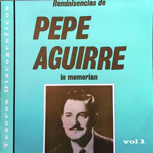 Reminisencias de Pepe Aguirre, Vol. 1_poster_image