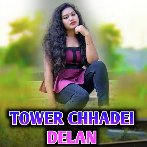 TOWER CHHADEI DELAN