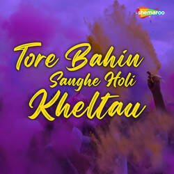 Tore Bahin Sanghe Holi Kheltau-Mz0nfydhX2U