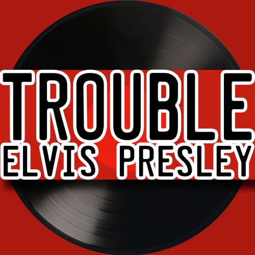 Trouble (from King Creole) Lyrics - Elvis Presley - Only on JioSaavn