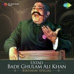Ustad Bade Ghulam Ali Khan - Birthday Special