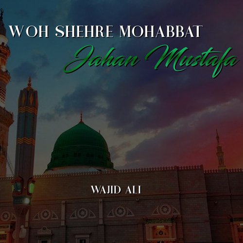 Wo Shehre Mohabbat Jahan Mustafa