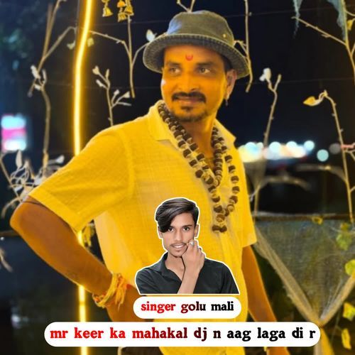 mr keer ka mahakal dj n aag laga di r