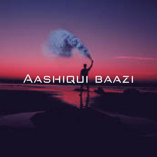 Aashiqui baazi