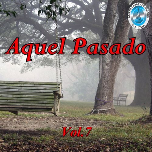 Aquel Pasado, Vol. 7