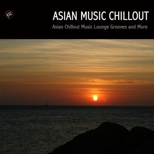 Asian Music Chillout Edition, Asian Chillout Music Lounge Grooves - Asian Music to Chill Out, Relax or Just Listen To_poster_image