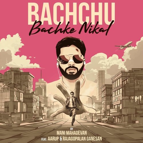 Bachchu Bachke Nikal (feat. AArup & Rajagopalan Ganesan)