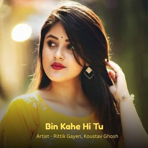Bin Kahe Hi Tu