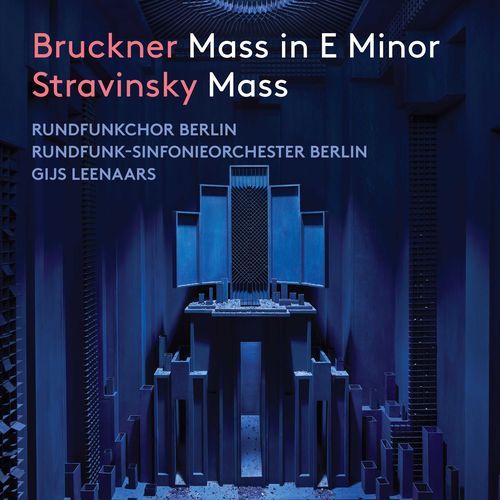 Bruckner: Mass in E Minor - Stravinsky: Mass