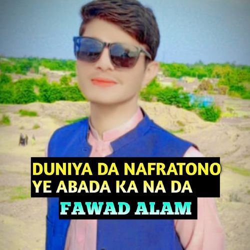 DUNIYA DA NAFRATONO YE ABADA KA NA DA