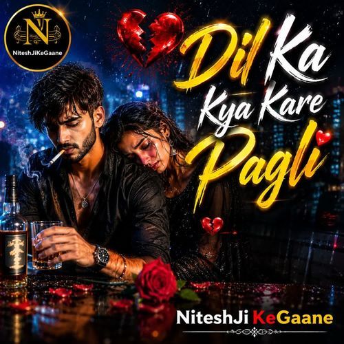 Dil Ka kya Kare Pagli