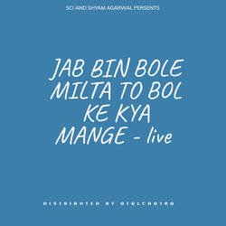 JAB BIN BOLE MILTA TO BOL KE KYA MANGE - live-GQQdcDUDemc