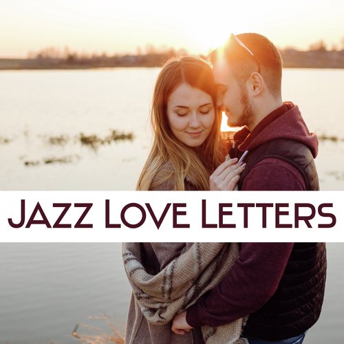 Jazz Love Letters - Soft Music for Lovers, Candle Light Dinner, Longest Kiss, Warm Nights in Paris_poster_image