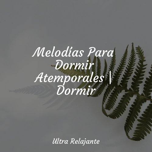 Melodías Para Dormir Atemporales | Dormir