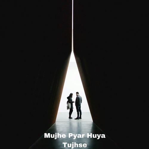 Mujhe Pyar Huya Tujhse