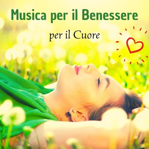 Musica per il benessere per il cuore - Abbandona ansia, tensioni e stanchezza