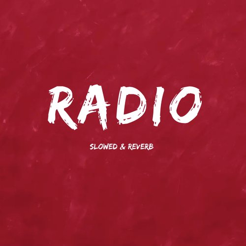 RADIO (Slowed & Reverb)