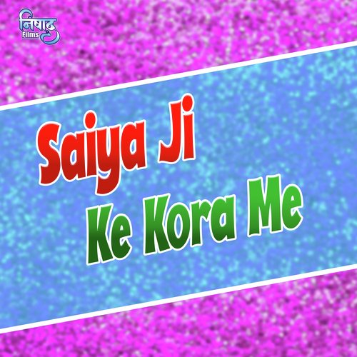 Saiya Ji Ke Kora Me