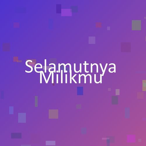 Selamutnya Milikmu