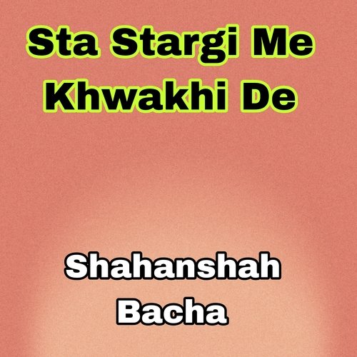 Sta Stargi Me Khwakhi De