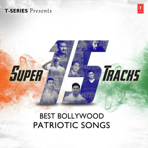 Super 15 Tracks Best Bollywood Patriotic Songs