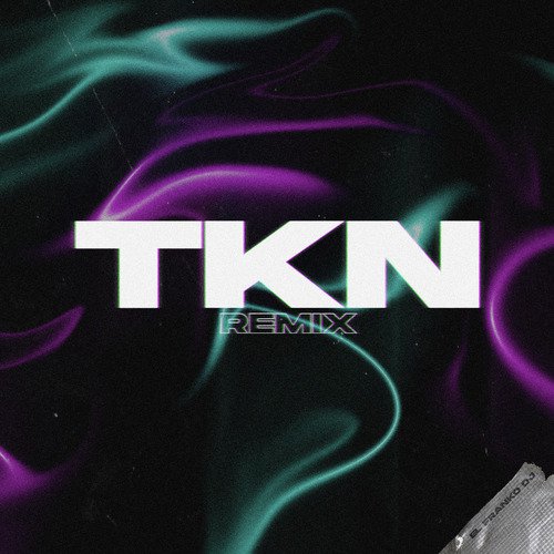 TKN (Remix)_poster_image