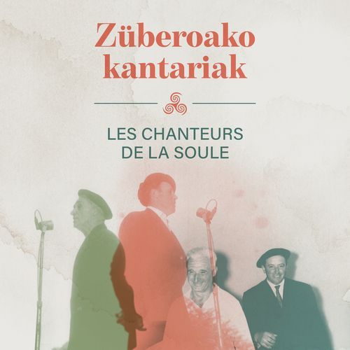 Zuberoako kantariak - Les Chanteurs de la soule