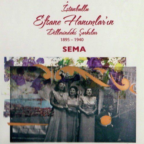 İstanbullu Efsane Hanımlar'ın Dillerindeki Şarkılar 1895 - 1940