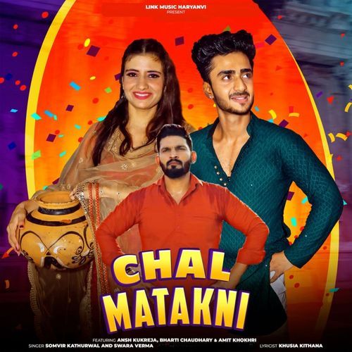 Chal Matakni (feat. Ansh Kukreja, Bharti Chaudhary & Amit Khokhri) cover art