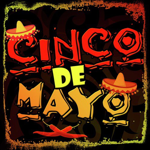 Cinco De Mayo: Mexican Celebration
