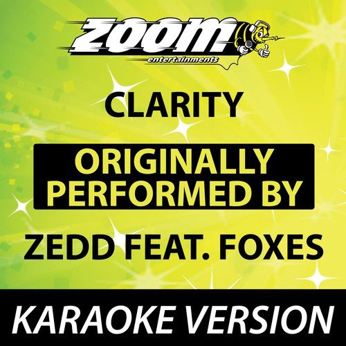 Clarity (Originally By Zedd feat. Foxes) [Karaoke Version]