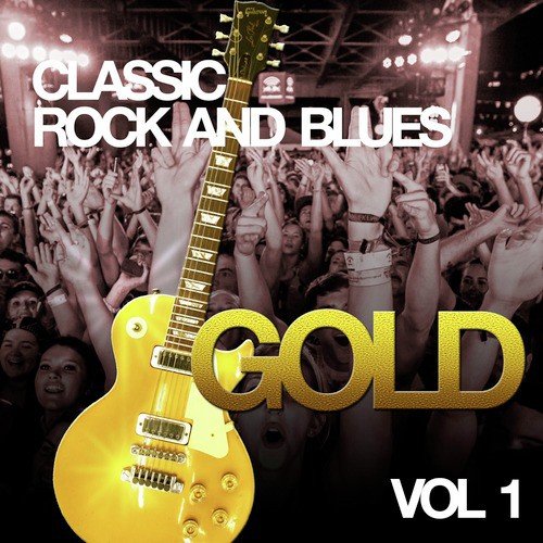 Classic Rock and Blues - Gold, Vol. 1