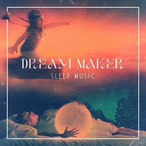 Dream Maker Sleep Music_poster_image