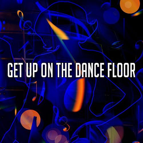 Get up on the Dance Floor