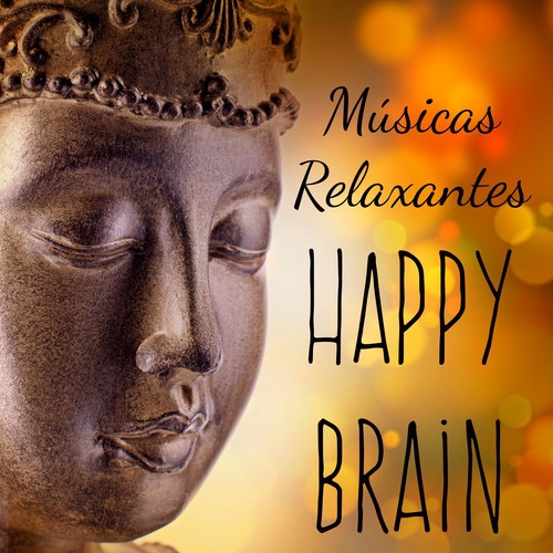 Happy Brain - Músicas Relaxantes para Ginastica Cerebral Retiro Espiritual Massagem Terapeutica com Sons Naturais New Age Instrumentais