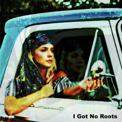 I Got No Roots