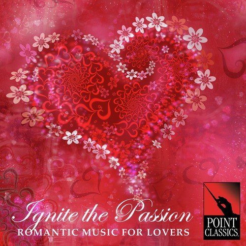 Ignite the Passion: Romantic Music for Lovers
