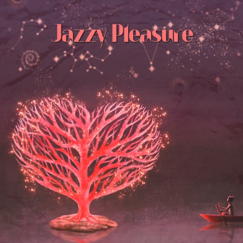 Jazzy Pleasure: Sensual Music for Romantic Evening