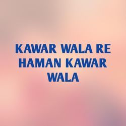 KAWAR WALA RE HAMAN KAWAR WALA-JgknYx13R1c