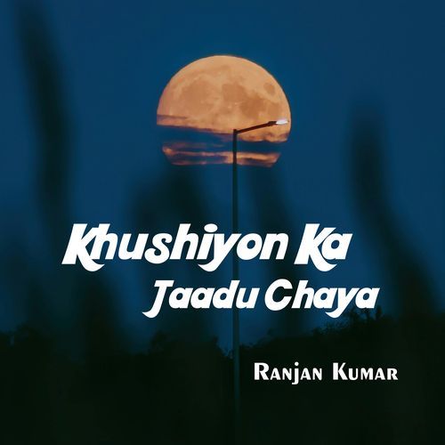 Khushiyon Ka Jaadu Chaya