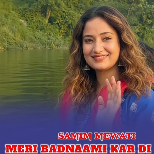 MERI BADNAAMI KAR DI