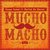 Mucho Macho