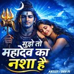 Mujhe To Mahadev Ka Nasa Hai