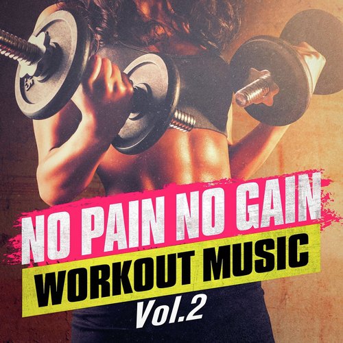 No Pain No Gain Workout Music, Vol. 2_poster_image