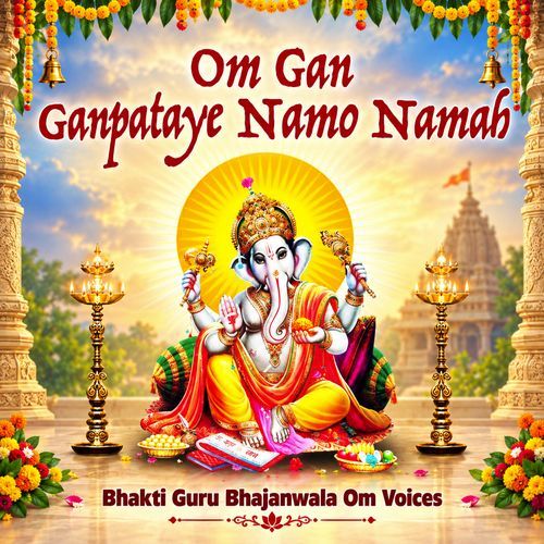 Om Gan Ganpataye Namo Namah