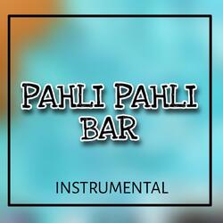 Pehli Pehli Baar (Instrumental)-Rx0ufCN,eEM