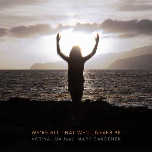 We're All That We'll Never Be (Radio Edit) [feat. Mark Gardener]