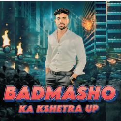 Badmasho ka kshetra UP