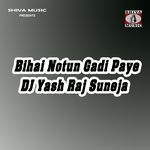 Bihai Notun Gadi Paye DJ Yash Raj Suneja